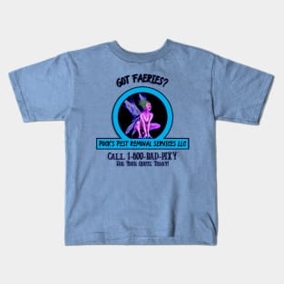 Puck’s Pest Removal Services LLC “Got Faeries?” Kids T-Shirt